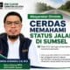 Masyarakat Diminta Cerdas Memahami Status Jalan di Sumsel