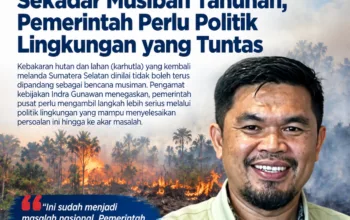 Pengamat: Karhutla Bukan Sekadar Musibah Tahunan, Pemerintah Perlu Politik Lingkungan yang Tuntas