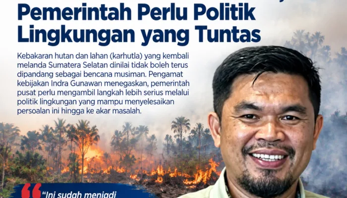 Pengamat: Karhutla Bukan Sekadar Musibah Tahunan, Pemerintah Perlu Politik Lingkungan yang Tuntas